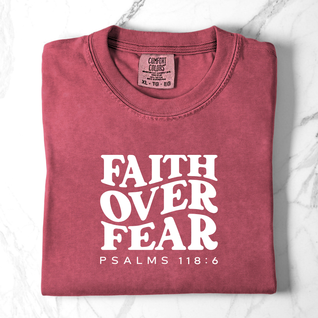Faith Over Fear - Psalms 118:6 Comfort Colors Tee