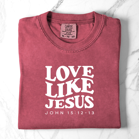 Love Like Jesus – John 15:12-13 Comfort Colors Tee