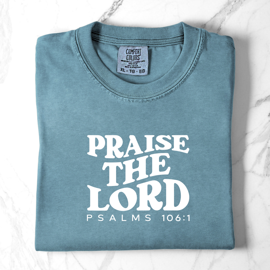 Praise the Lord- Psalms 106:1 Comfort Colors Tee