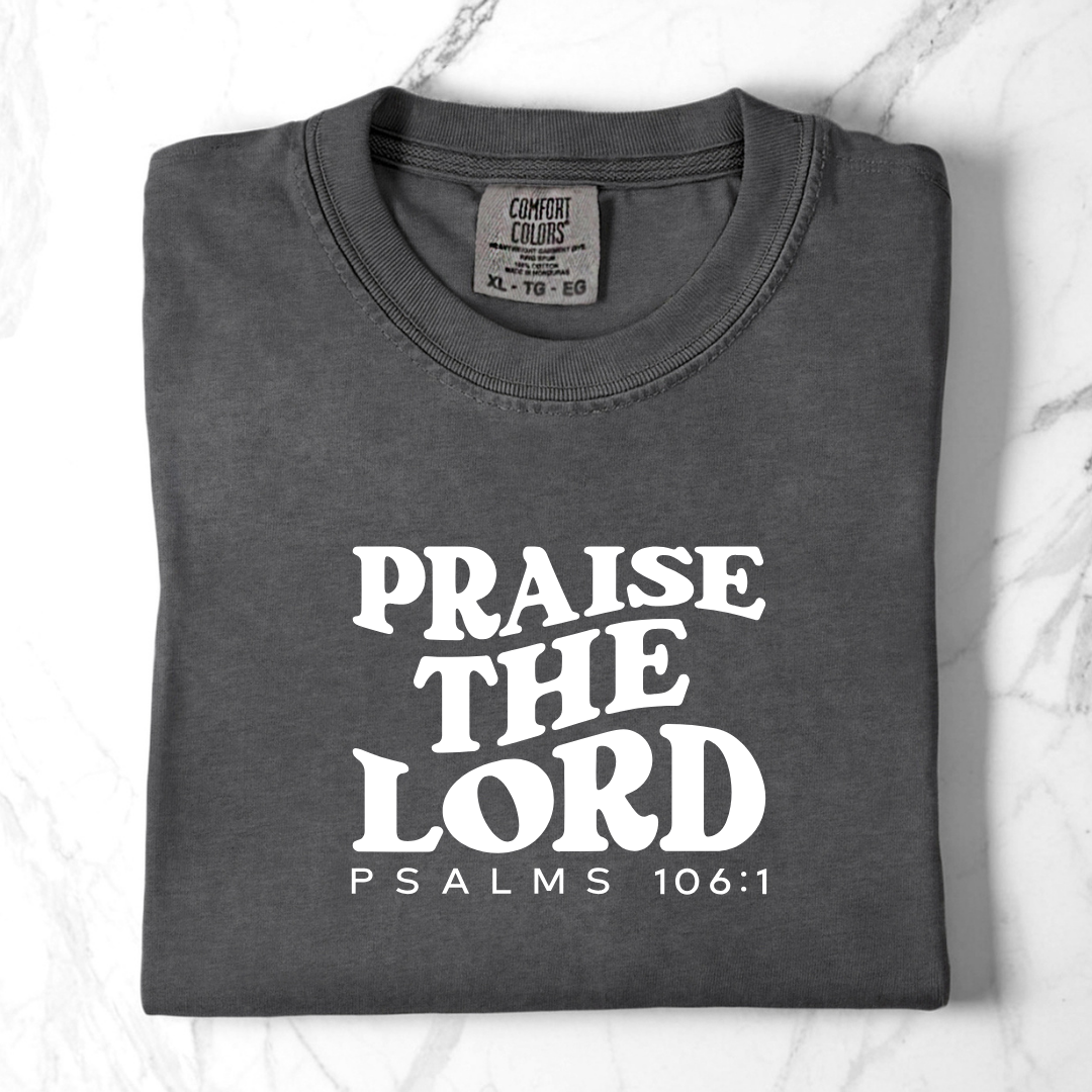 Praise the Lord- Psalms 106:1 Comfort Colors Tee