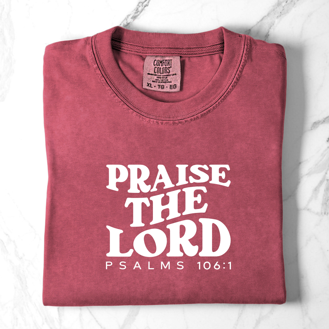 Praise the Lord- Psalms 106:1 Comfort Colors Tee