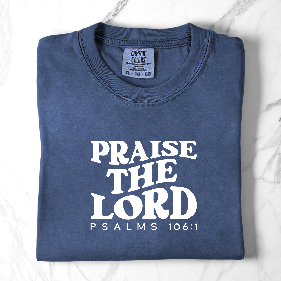 Praise the Lord- Psalms 106:1 Comfort Colors Tee