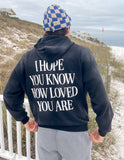 I Hope You Know Unisex Hoodie